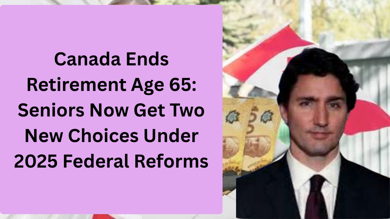 Canada Ends Retirement Age 65